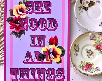 See good in all things positive motivational art quote print, happy prints, bright colourful art prints, typography