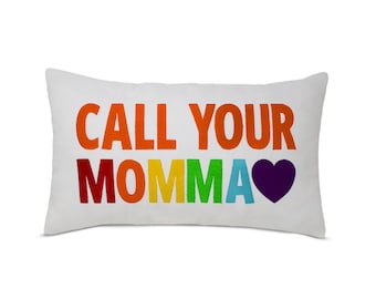 Call Your Momma Throw Pillow Cover, Personalized Message Pillow Case, Graduation Gift Pillow Cover, College Dorm Pillow Cover, LGBTQ Pride