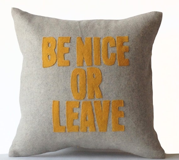 Be Nice Or Leave Throw Pillows Grey Yellow Felt Pillow Throw Etsy