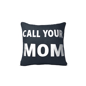 Call Your Mom - Linen pillow, Decorative pillow, Dorm Room, Dorm Decor, Gift For Daughters, Gift For Son, Graduation Gift, Kids Room Pillow