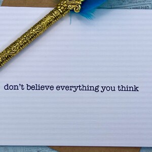 don&#39;t believe everything you think * inspiration card * friendship * encouragement card * uplift a friend