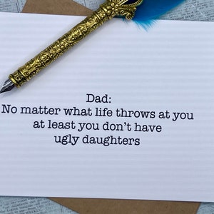 Dad: No matter what life throws at you at least you don&#39;t have ugly daughters * dad * father&#39;s day card * birthday card for dad * for him