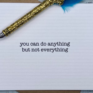 you can do anything but not everything * inspiration card * friendship * encouragement card * uplift a friend card * for her * for him