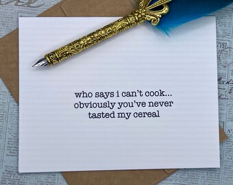 who says I can't cook...obviously you've never tasted my cereal * funny greeting card * humorous birthday card * snarky card * card for her