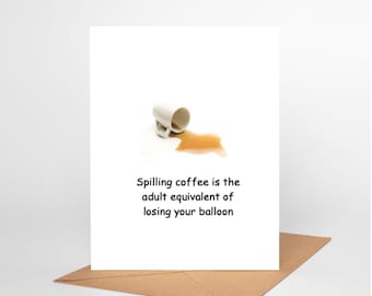 Funny Coffee Card, Spilling Your Coffee