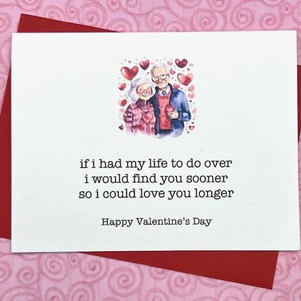 if i had my life to do over i would find you sooner so i could love you longer  * valentine * valentine card * February 14 * love