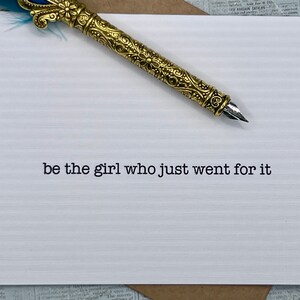 be the girl who just went for it * inspiration card * friendship card * encouragement card * uplifting a friend card * for her