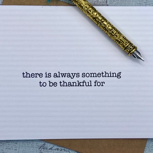 there is always something to be thankful for * encouragement card * Christian card * friendship card * card for her * for him * gratitude