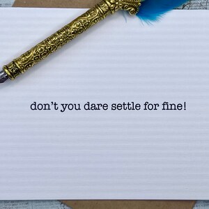Inspirational Quote Card | Don't Settle for Fine, Encouragement