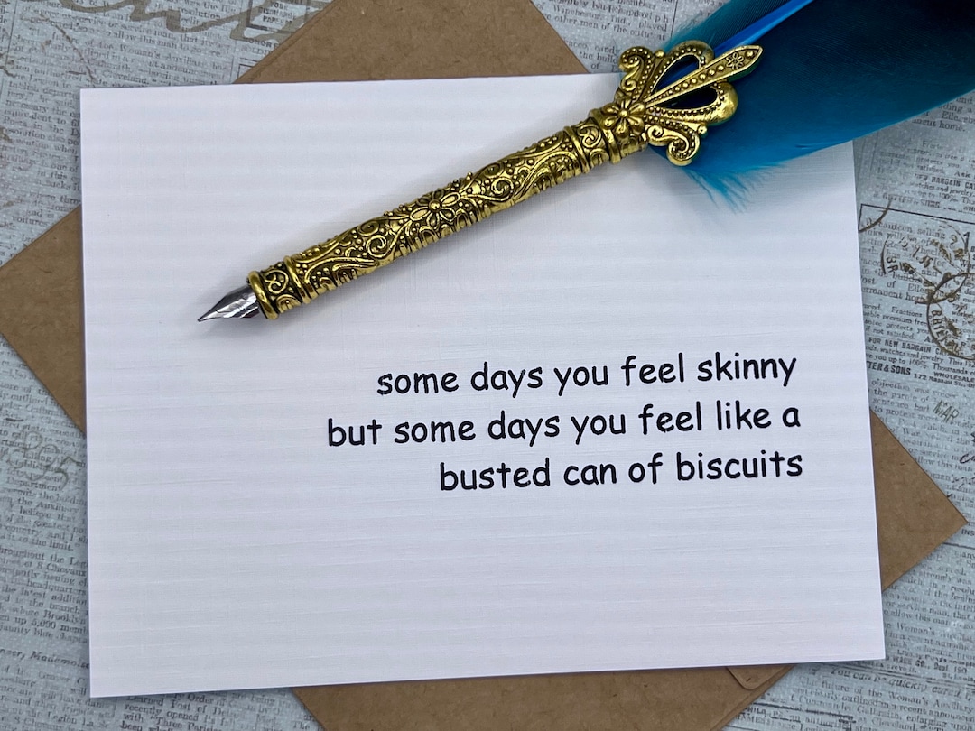 Some Days You Feel Skinny but Some Days You Feel Like a Busted Can of ...