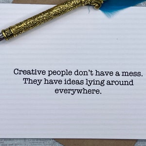 Creative people don&#39;t have a mess. They have ideas lying around everywhere * funny greeting card * humorous birthday card * crafter card *