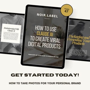 May include: A digital product guide displayed on three tablets. The central tablet features the title "How to Use Claude AI to Create Viral Digital Products." The guide is presented by Noir.Label and includes the text "Get Started Today!" and "How to Take Photos for Your Personal Brand."