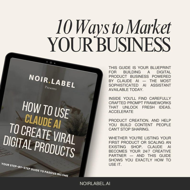 May include: A digital tablet displays the text "10 Ways to Market Your Business" and "How to Use Claude AI to Create Viral Digital Products." The Noir.Label logo is visible. The guide promises to help build a digital product business.