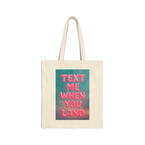 Text Me When You Land Cotton Canvas Tote Bag, Custom Travel Bag, Gift for Travelers, Eco-Friendly Bag, Beach Tote