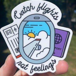 Catch Flights Not Feelings Sticker