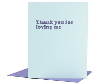 Thank You For Loving Me Card