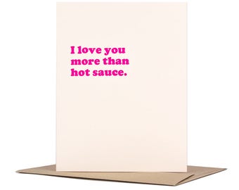 I Love You More Than Hot Sauce Valentine / Letterpress Card / Anniversary Card / Funny Valentine / Typographic Design / Galentine's Day