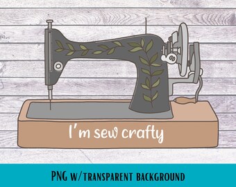 I’m sew crafty, sewing png, crafting png, png for sublimation, gift for quilter, gift for seamstress, sewing machine png, commercial use