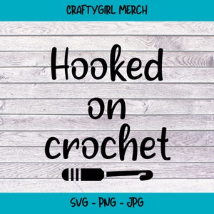 Hooked on crochet, crochet svg, gift for crocheters, crochet svg file, diy gift, SVG cut file, instant download, yarn bag svg