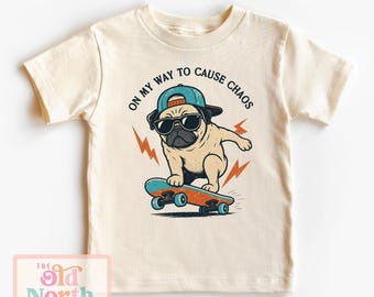 On My Way To Cause Chaos Funny Kids Skateboard Shirt, Boy Pug Tee, Funny Baby Onesie® Bodysuit, Funny Pug Kids Cotton Shirt
