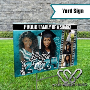 May include: A teal blue yard sign with a photo collage of a graduate in a cap and gown. The sign says "Proud Family of a Shark!" and "Class of 2024" with a shark logo. The graduate's name is Jordyn.