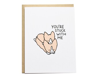 You're Stuck With Me Card, Corgi Card, Dog Card, Corgi Anniversary Card, Valentine Card, Funny, Best Friend, Relationship, Funny Valentine