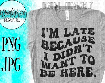 I didn't want to be here SVG file, Cutting File, Funny Sublimation Design, Wavy Png, Teen Svg, Funny Quote Svg, Shirt SVG files, PNG