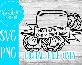 No Depresso Only Espresso SVG file, SVG Cut File For Cricut & Silhouette, Mental Health Svg, Anxiety Svg, Depression Svg, Funny coffee svg