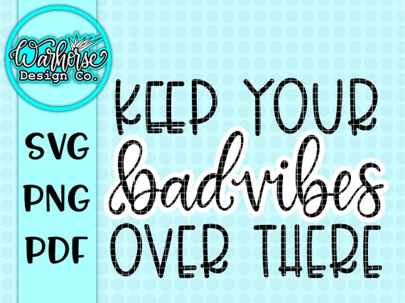 Vibes Svg Bad Vibes Svg Funny Svgs Svg Files For Adults Etsy
