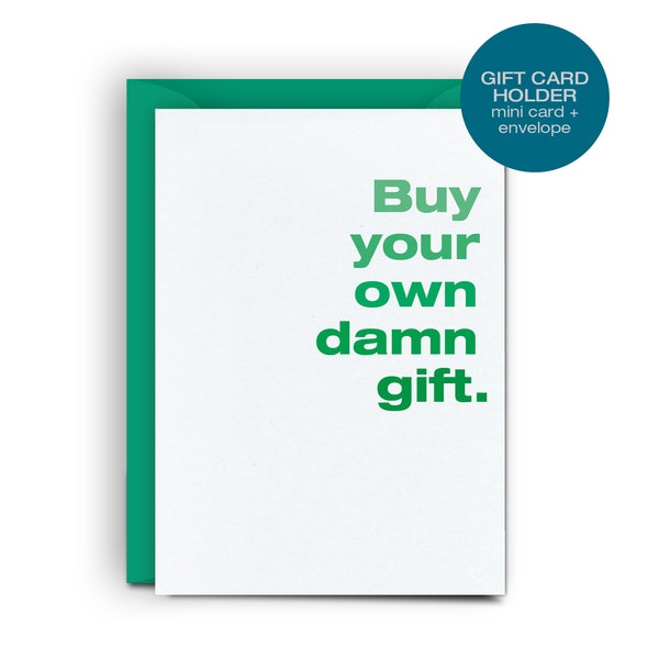 Gift Card Holder - Buy your own damn gift. - Funny Mini Card - Gift card holder for birthday, holiday gift