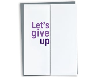 Let's Give Up - Funny Birthday Card for Friend - Unique Birthday Card