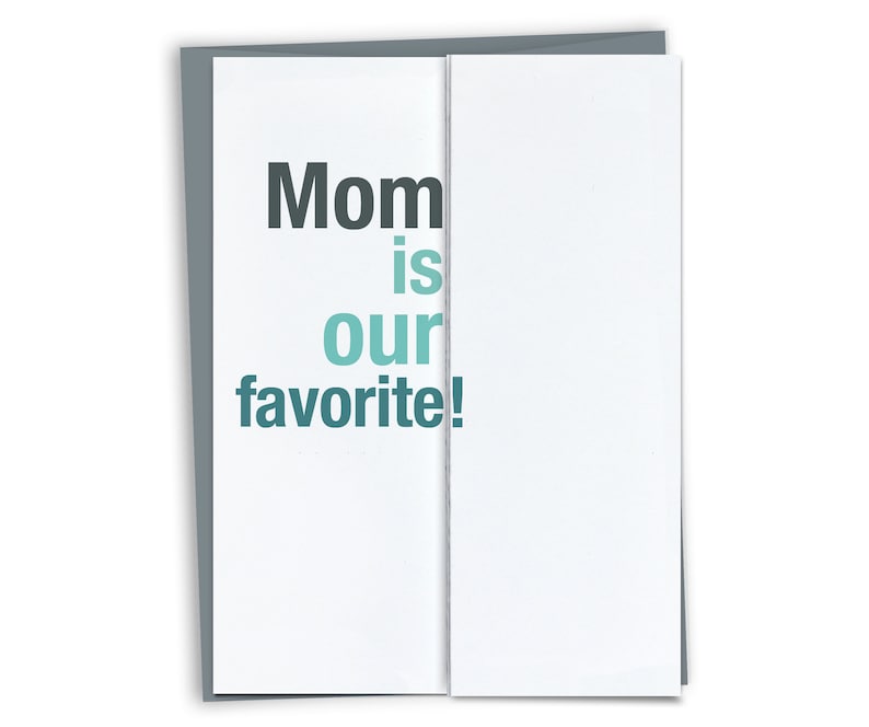 May include: A white card with the text "Mom is our favorite!" in black and teal lettering.