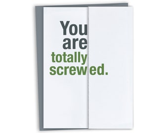 Funny Good Luck Card / You are totally screwed / Congratulations Card / New Job / Quitting / Moving