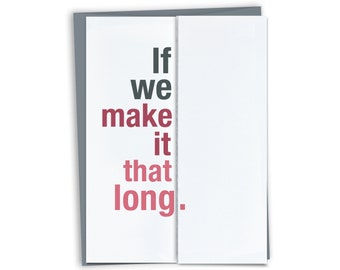 If We Make It That Long Funny Anniversary Card / Snarky Love Card / Unique Anniversary card for Spouse for Husband for Wife for Partner