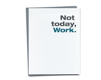 Not today, Work - Funny birthday card for coworker or boss, Holiday Card Administrative Day Boss Day - Not today, funny card for friend