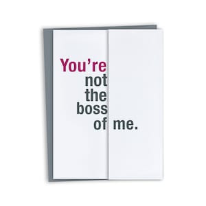 You're not the boss of me. Funny Card for Boss's Day / Funny Boss Gift Funny Boss Day Card / Funny Birthday Card for Boss / Principal's Day