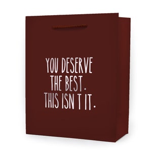 You Deserve The Best. This Isn't It. Funny Gift Bag - Funny Wrapping Paper - Funny Gift for Friend - Funny Gift for Parents