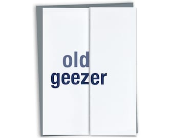 Old Geezer - Funny Sarcastic Birthday Card for Dad or Friend from daughter from son from friend