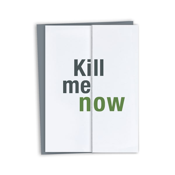 Funny Holiday Card - Kill Me Now - Fold Out Design