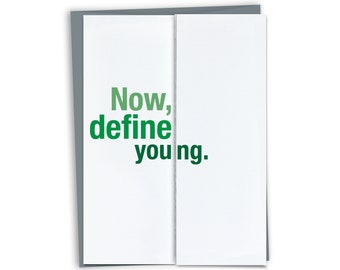 Now, Define Young - Snarky Funny Birthday Card Unique Birthday Card - Card for Friend - Mom Birthday - Dad Birthday