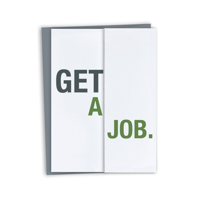 May include: A white card with the text "GET A JOB." in black and green letters.