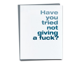 Have you tried not giving a fuck? - funny thinking of you card - encouragement card - support card - funny miss you card