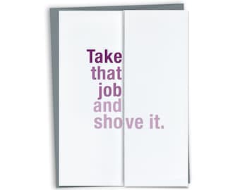 Take That Job and Shove It - Funny Retirement or New Job Congratulations card