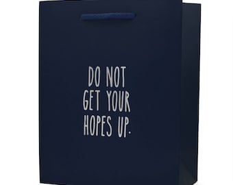 Funny Gift Bag - "Don't Get Your Hopes Up", Navy Blue 8x10x4