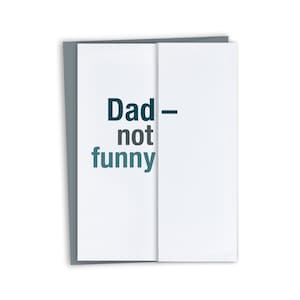 Dad, not funny / Funny Father's Day card / Funny birthday card for dad - Dad Jokes Card for Funny Dad