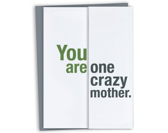 You are One Crazy Mother / Funny Mother's Day Card / Funny Birthday Card for Mom / Unique Mother's Day Card /  Card for Mother