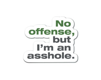 No offense, but I'm an Asshole vinyl sticker  - Waterproof - Die-cut sticker  - Funny Snarky Vinyl Decal - water bottle sticker