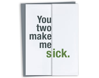 Funny Wedding or Engagement Card / Make me sick