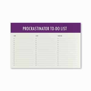 May include: A rectangular paper to-do list with a purple header featuring the white text PROCRASTINATOR TO-DO LIST. The off-white body contains three columns labeled NOW, SOON, and SOMETIME, each with fifteen horizontal lines and circular bullet points.