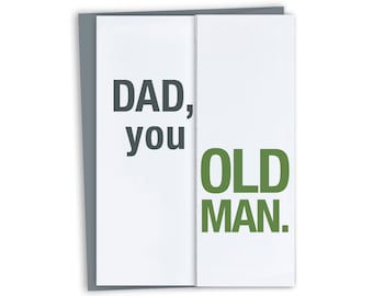 Funny Card for Dad / Funny Birthday Card for Dad / Dad, you old man / Funny Father's Day Card - sarcastic father's day card